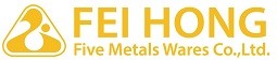 Fei Hong Five Metals Wares